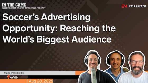 Soccer’s Advertising Opportunity: Reaching the World’s Biggest Audience | In the Game